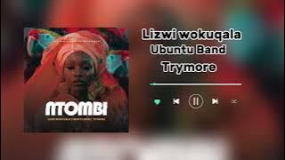 Lizwi Wokuqala Ft Ubuntu Band & Trymore_ NTOMBI