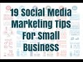 19 Social Media Marketing Tips For Small Business