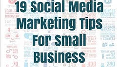 19 Social Media Marketing Tips For Small Business