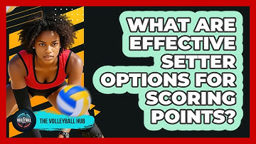 What Are Effective Setter Options For Scoring Points? - The Volleyball Hub