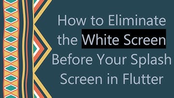 How to Eliminate the White Screen Before Your Splash Screen in Flutter