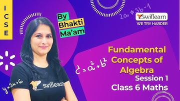 Fundamental Concepts of Algebra | ICSE Class 6 Maths | Online Classes | Session 1 - Swiflearn