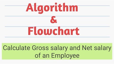 Algorithm and Flowchart to calculate Gross salary and Net salary of an employee.