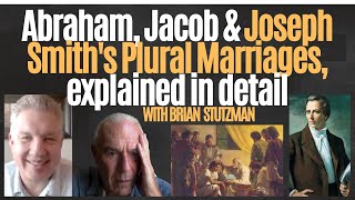 Abraham, Jacob and Joseph Smith's Plural Marriages, explained in detail, with Brian Stutzman!