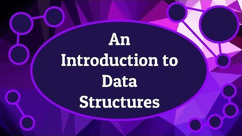 An Introduction to Data Structures (Full Lecture)