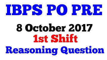 IBPS PO PRE 2017 |1st Shift 8 oct Reasoning Solved Question |8 Oct 2017