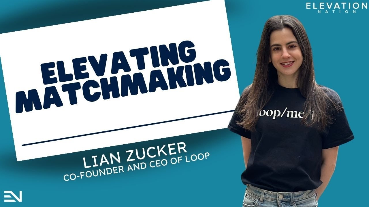Elevating Matchmaking | Co-Founder and CEO of Loop Lian Zucker - YouTube
