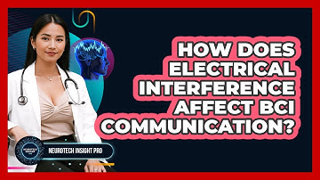 How Does Electrical Interference Affect BCI Communication? - Neurotech Insight Pro
