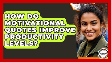 How Do Motivational Quotes Improve Productivity Levels? - Anthropology Insights