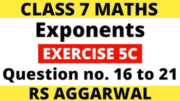 Exercise 5C Question 16 to 21। Class 7 Maths। Exponents। RS Aggarwal