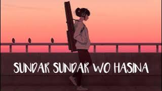 Sundar Sundar wo Hasina lofi song ( slow reverbe) #lofi #lofimusic #lofisong #lofihiphop #lofistatus