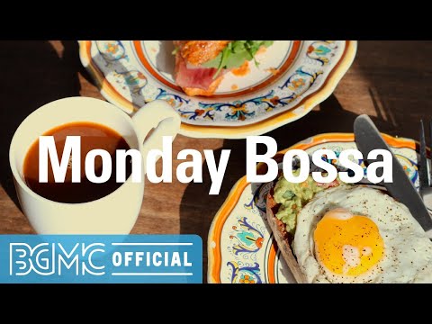 Monday Bossa: Morning Coffee Music - Relaxing Instrumental Bossa Nova & Jazz for Wake Up, Studying