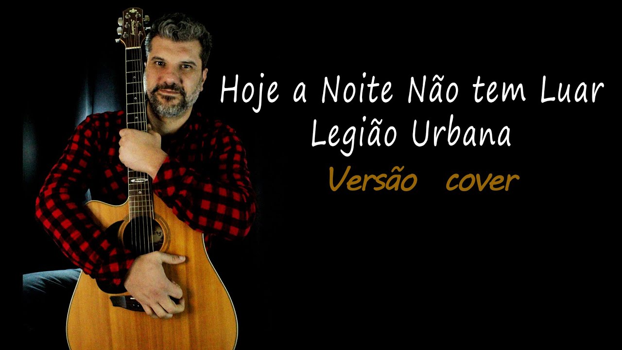 Legião Urbana Hoje A Noite Não Tem Luar