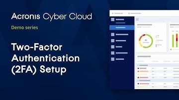 Two-Factor Authentication (2FA) Setup | Acronis Cyber Cloud Demo Series
