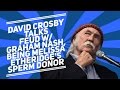David Crosby Talks Feud With Graham Nash + Being Melissa Etheridge's Sperm Donor