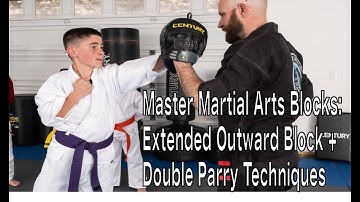 Master Martial Arts Blocks: Extended Outward Block + Double Parry Techniques