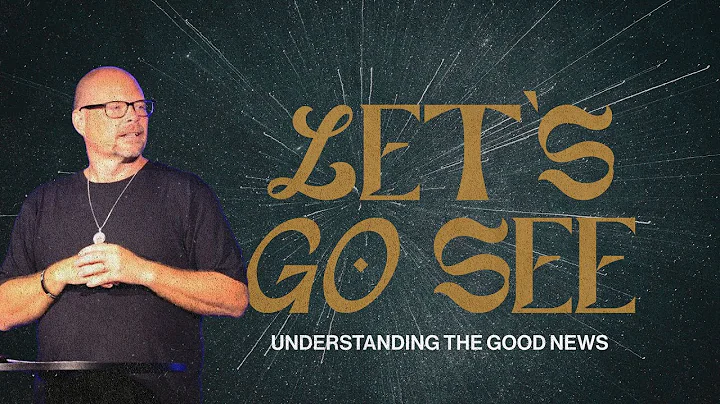 Good News: Let's Go See | Jay Shetler | Maple City...