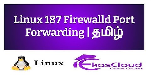 #Linux 187 Firewalld Port Forwarding | Ekascloud | Tamil