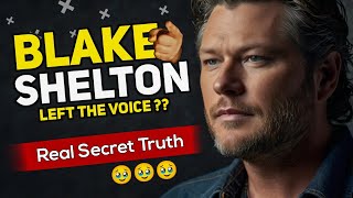 Blake Shelton Left The Voice  |  Secret Truth Behind it
