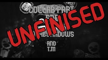 [FNAF] ► (Back Again) Unfinished Collab Part For @InTheShadowsYT  & @TMStudios099