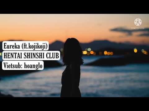 [Lyrics+Vietsub] Eureka (ft.kojikoji)- HENTAI SHINSHI CLUB Eureka (ft.kojikoji)- 変態紳士クラブ