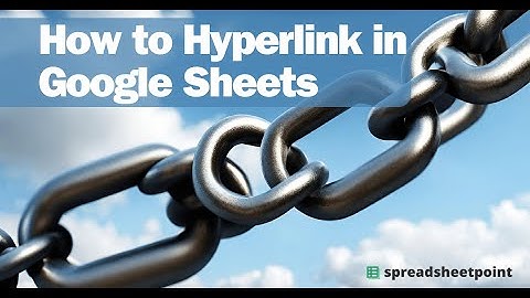 How to Hyperlink in Google Sheets (4 Ways in 2 Minutes)