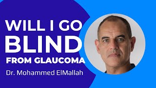 Will I go Blind? Glaucoma Explained