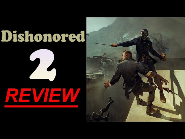 Dishonored 2 Review – Kinglink Reviews