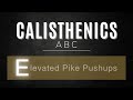 Calisthenics ABC: E - Elevated Pike Pushups