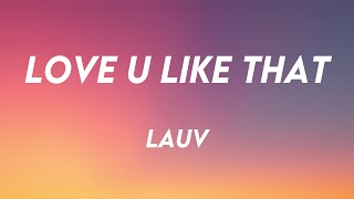 Love U Like That - Lauv [With Lyric] 💨