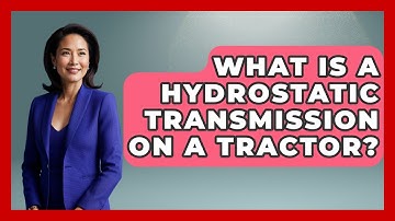 What Is A Hydrostatic Transmission On A Tractor? - The World of Agriculture