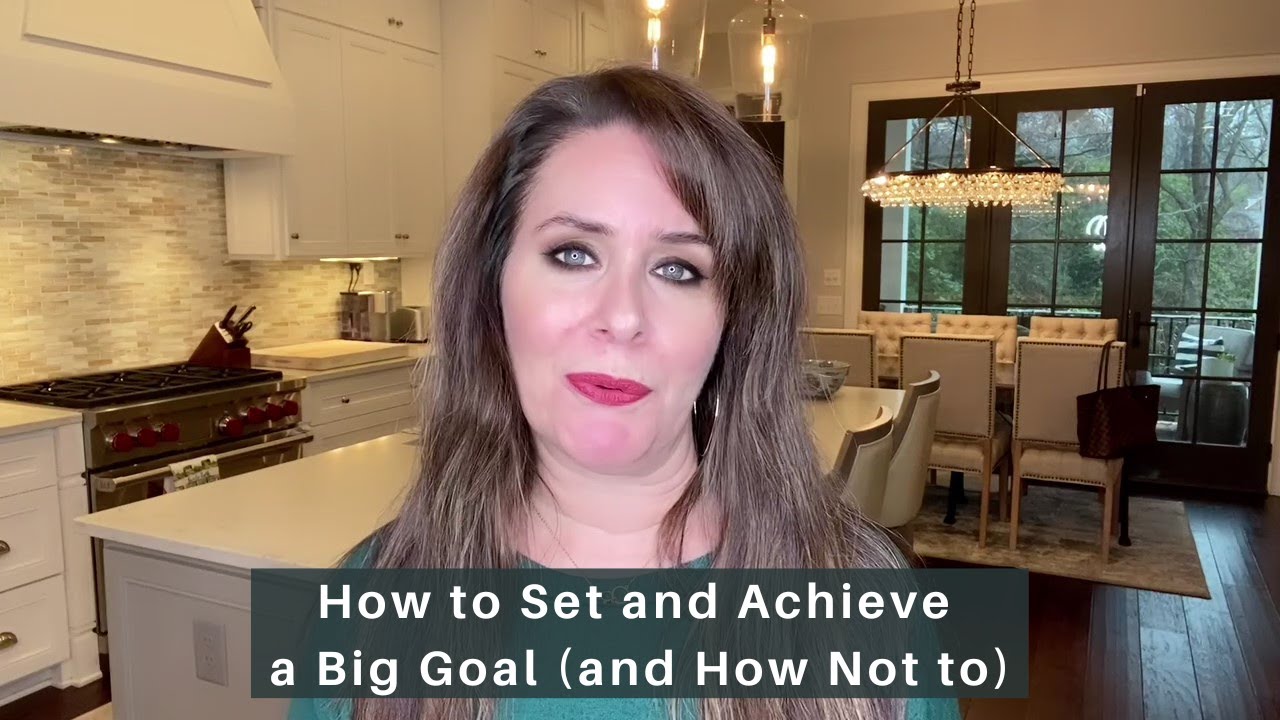 how-to-set-and-achieve-a-big-goal-and-how-not-to-youtube