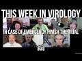 TWiV 660: In case of emergency finish the trial