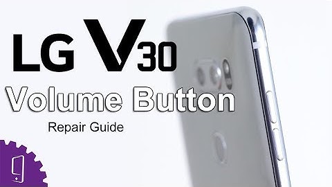 LG V30 Volume Button Repair Guide