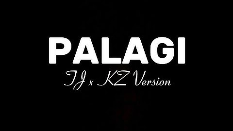 Palagi - TJxKZ Version (Lyrics)