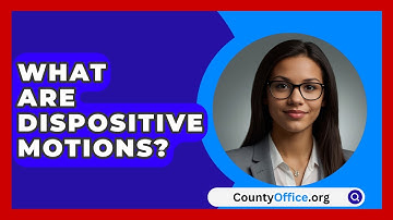 What Are Dispositive Motions? - CountyOffice.org