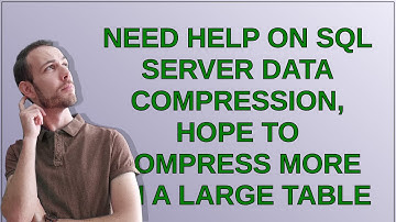 Dba: Need help on SQL Server data compression, hope to compress more on a large table