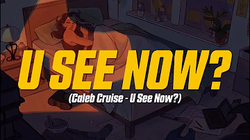 Caleb Cruise - U See Now? (Lyric Video)