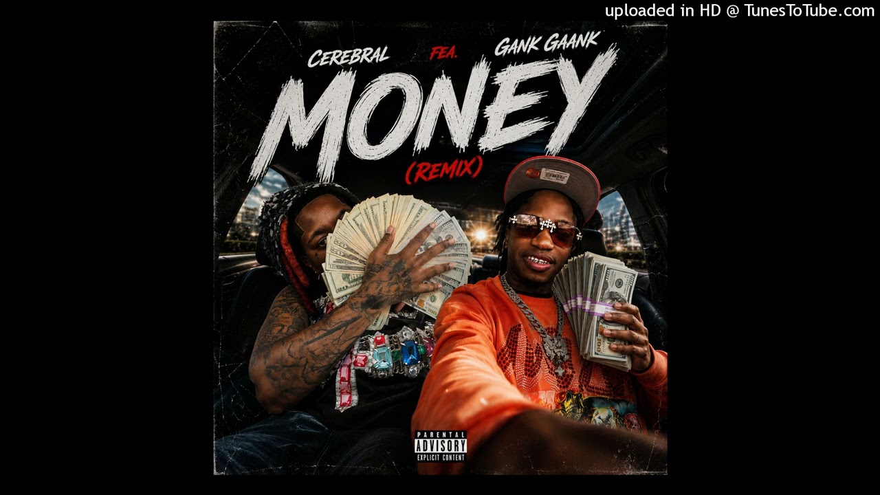 CEREBRAL- MONEY REMIX FT GANK GAANK - YouTube
