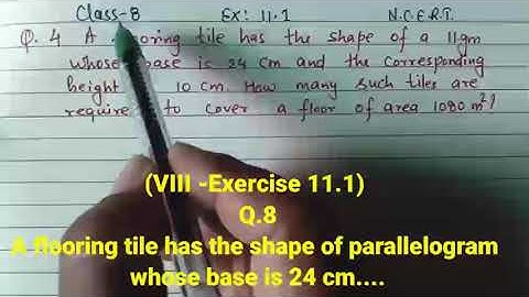 (VIII -Exercise 11.1)  Q.8 A flooring tile has the shape of parallelogram  whose base is 24 cm....