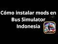 Cómo instalar mods en Bus Simulator Indonesia - Guía completa