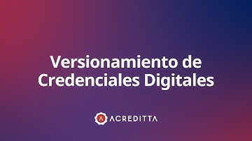 Versionamiento de las Credenciales Digitales en Acreditta