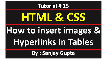 15 HTML | How to insert images and hyperlinks in tables | Learn Programming by Sanjay Gupta