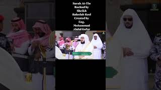 Surah At-Tin Recited by Sheikh Bandar Baleelah
