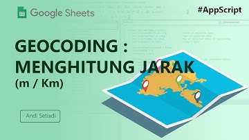 Google Appscript: Geocoding API menghitung Jarak dengan Alamat dan LatLong