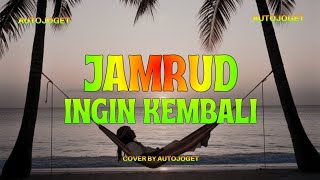 JAMRUD - INGIN KEMBALI | Cover Reggae By Auto Joget