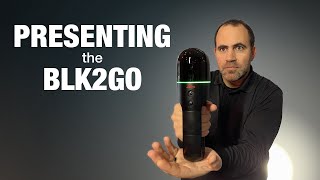 PRESENTING the BLK2GO