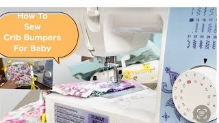 How to Sew Crib Bumpers| Very Detailed| DIY