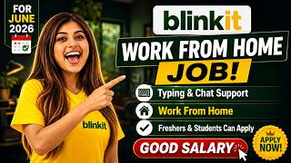 🔴Blinkit - Work from Home job | For June 2026 | Role : Customer Care Executive 🔥