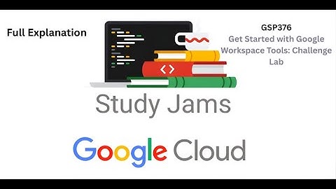 Get Started with Google Workspace Tools: Challenge Lab | GSP376 [Detailed Explanation]